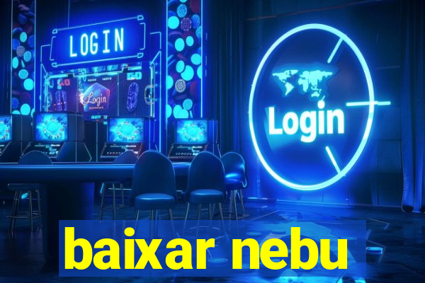 baixar nebu